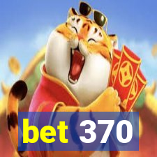 bet 370